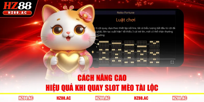 Cách nâng cao hiệu quả khi quay slot Mèo Tài Lộc